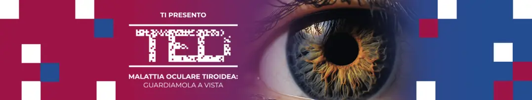 Ti presento TED, malattia oculare tiroidea: guardiamola a vista